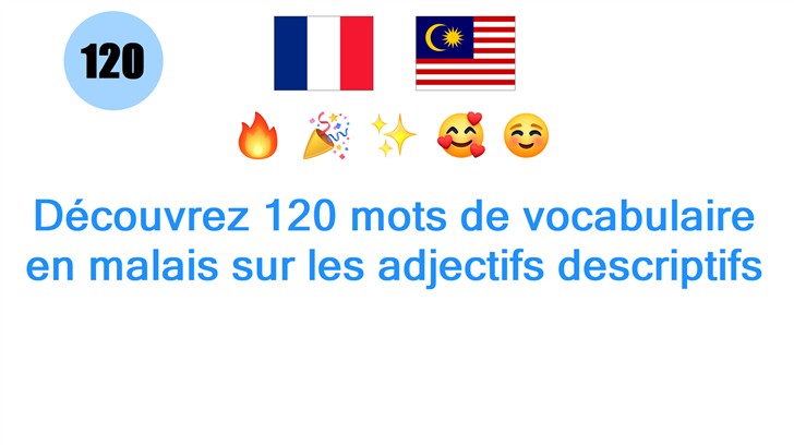 Découvrez 120 mots de vocabulaire en malais sur les adjectifs descriptifs